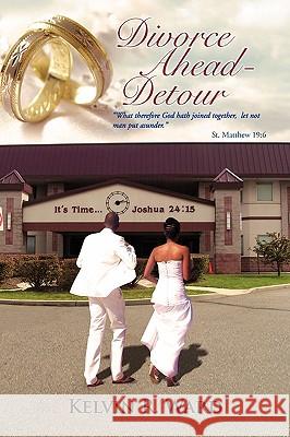 Divorce Ahead - Detour Kelvin R. Ward 9781441584397 Xlibris Corporation - książka