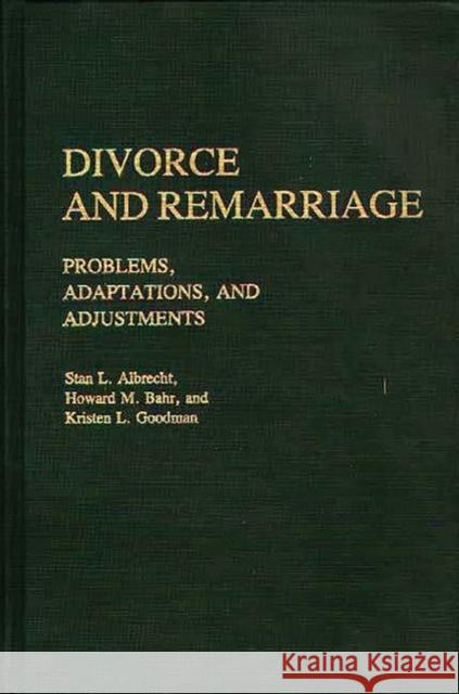 Divorce and Remarriage: Problems, Adaptations, and Adjustments Albrecht, Stan L. 9780313236167 Greenwood Press - książka