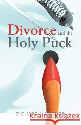 Divorce and the Holy Puck Richard L. Becker 9781475945997 iUniverse.com - książka