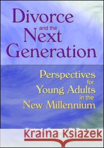 Divorce and the Next Generation: Perspectives for Young Adults in the New Millennium Everett, Craig 9780789014115 Routledge - książka