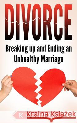 Divorce: Breaking up and Ending an Unhealthy Marriage Connors, K. 9781979744133 Createspace Independent Publishing Platform - książka