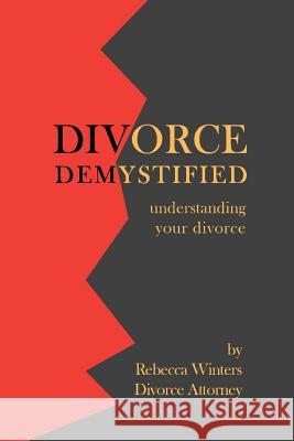 Divorce Demystified: Understanding Your Divorce Rebecca Winters 9781076253194 Independently Published - książka