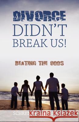 Divorce Didn't Break Us!: Beating the Odds Robinson, Schrendria 9781432775490 Outskirts Press - książka