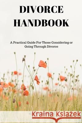Divorce Handbook: A Practical Guide for Those Considering or Going Through Divorce Alice Karwitha 9781703049770 Independently Published - książka