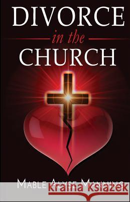 Divorce in the Church Mable Alyse Manning 9780692877463 Mable Alyse Publishing - książka