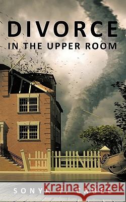 Divorce in the Upper Room Sonya T. Cruel 9781449011574 Authorhouse - książka