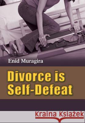 Divorce Is Self-Defeat Muragira, Enid 9781481794800 Authorhouse - książka