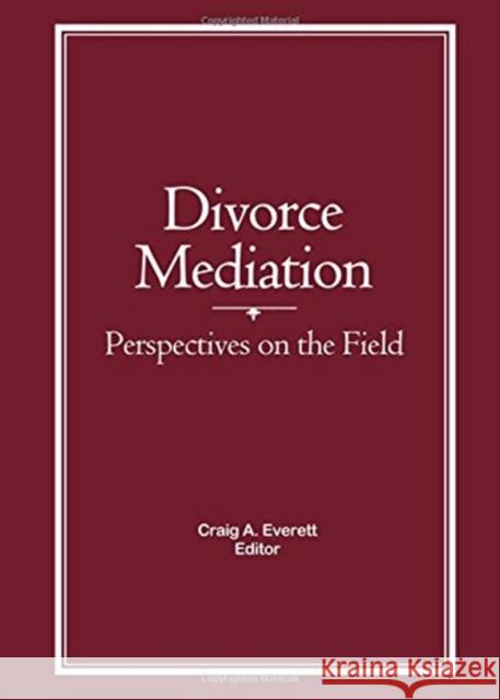 Divorce Mediation : Perspectives on the Field Craig Everett 9780866564571 Taylor and Francis - książka