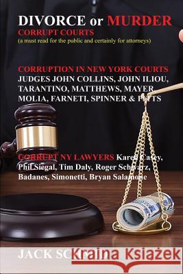 Divorce or Murder: Corrupt Courts Jack Schmid 9781718878013 Createspace Independent Publishing Platform - książka