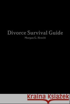 Divorce Survival Guide For Men Morgan Hewitt 9781387434794 Lulu.com - książka