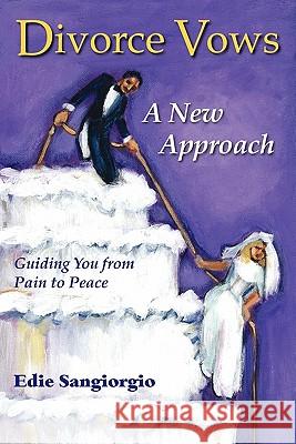 Divorce Vows - A New Approach Edie Sangiorgio 9780984281107 Ets Publishing - książka