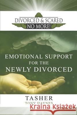 Divorced and Scared No More! Emotional Support for the Newly Divorced Tony Haynes Justin Nutt T. Asher 9781799046592 Independently Published - książka