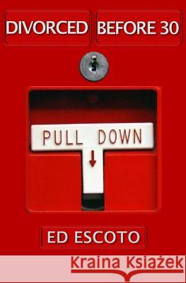 Divorced Before 30 Ed Escoto 9781517450793 Createspace - książka