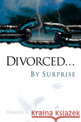 Divorced...By Surprise Rosezine B Wallace 9781597812467 Xulon Press - książka