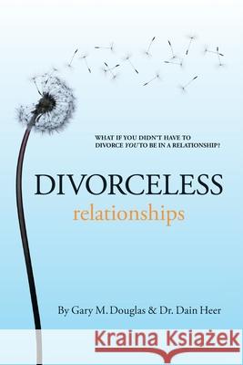 Divorceless Relationships Gary M. Douglas 9781939261045 Access Consciousness Publishing Company - książka