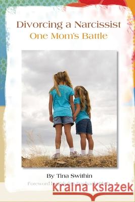 Divorcing a Narcissist: One Mom's Battle Tina Swithin 9780615720555 Divorcing a Narcissist: One Mom's Battle - książka