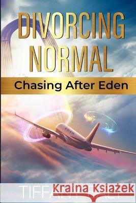 Divorcing Normal Chasing After Eden Tiffany Ealy 9780578268651 Empac Publishing - książka