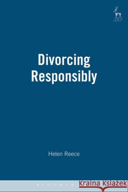 Divorcing Responsibly Helen Reece 9781841132150 Hart Publishing - książka