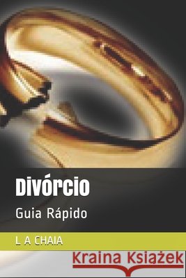 Divórcio: Guia Rápido L A Chaia 9798507257140 Independently Published - książka