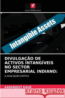 Divulgação de Activos Intangíveis No Sector Empresarial Indiano Karamjeet Kaur 9786203380552 Edicoes Nosso Conhecimento - książka