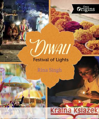 Diwali: Festival of Lights Rina Singh 9781459841871 Orca Book Publishers - książka