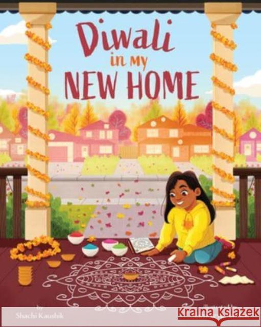 Diwali in My New Home Shachi Kaushik Aishwarya Tandon 9781506484075 Beaming Books - książka