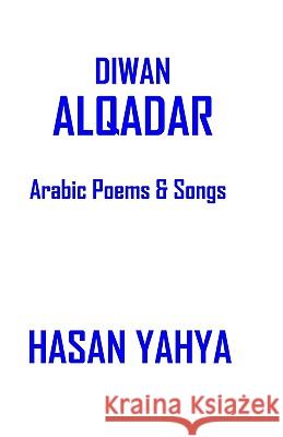 Diwan Alqadar: Arabic Poems & Songs Hasan Yahy 9781440463006 Createspace - książka