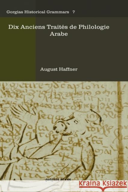 Dix Anciens Traités de Philologie Arabe August Haffner 9781593336714 Gorgias Press - książka