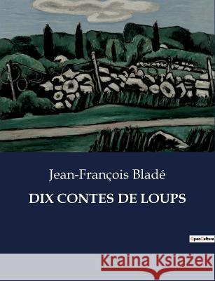 Dix Contes de Loups Jean-Francois Blade   9791041831425 Culturea - książka