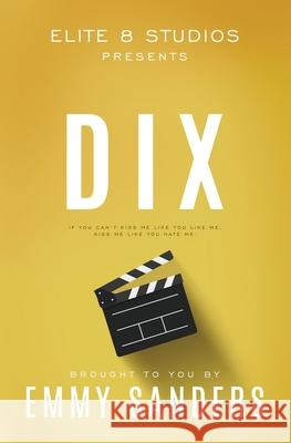Dix (Elite 8 Studios Book 1): Alternate Cover Emmy Sanders 9781967130009 Emmy Sanders - książka