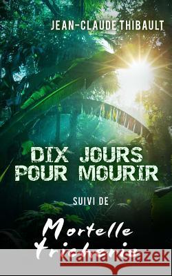 Dix jours pour mourir Thibault, Jean-Claude 9782370110992 Editions Helene Jacob - książka