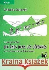 Dix ânes dans les Cevennes : Le journal de Zoé. Auch für À plus! Nouvelle édition, Ausgabe Bayern. Hörbuch als Download verfügbar Grabowski, Catherine 9783065201490 Cornelsen - książka