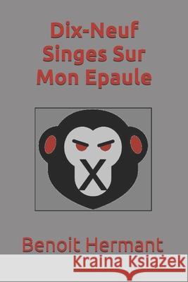 Dix-Neuf Singes Sur Mon Epaule Benoit Hermant 9781099735509 Independently Published - książka