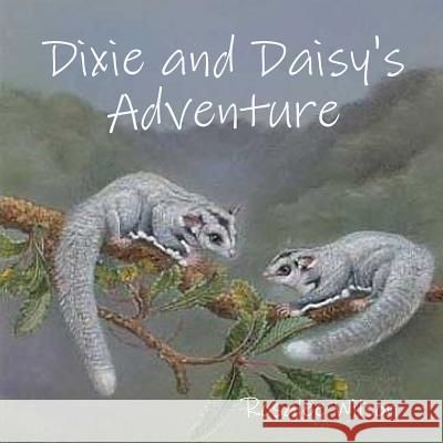 Dixie and Daisy's Adventure Rosalee Wilson 9781105294020 Lulu.com - książka