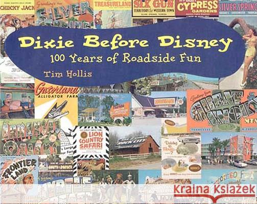 Dixie Before Disney: 100 Years of Roadside Fun Tim Hollis 9781578061181 University Press of Mississippi - książka