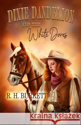 Dixie Dandelion and the White Doves R. H. Burkett 9781959548836 Cw Indie Press - książka
