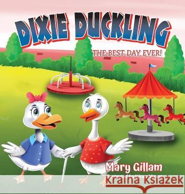 Dixie Duckling: The Best Day Ever! Mary Gillam   9798822916470 Palmetto Publishing - książka