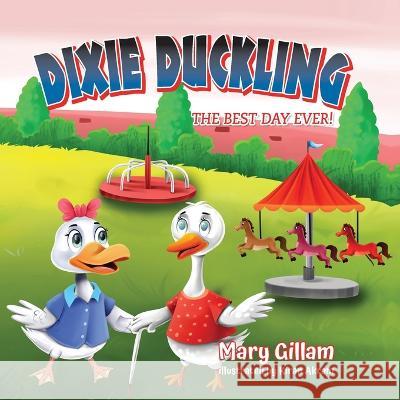 Dixie Duckling: The Best Day Ever! Mary Gillam   9798822916487 Palmetto Publishing - książka