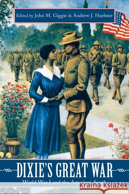 Dixie's Great War: World War I and the American South John Giggie Andrew Huebner Jessica L. Adler 9780817320720 University Alabama Press - książka