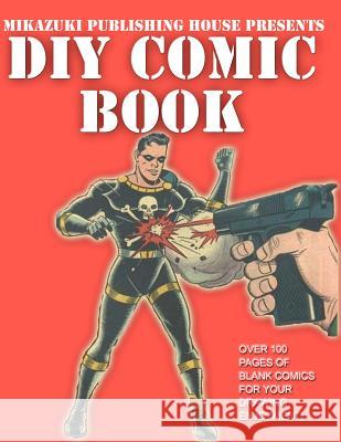 DIY Comic Book; Do It Yourself Comic Book: Do It Yourself Comic Book Kambiz Mostofizadeh Comic Book 9781937981679 Mikazuki Publishing House - książka