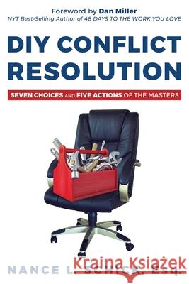 DIY Conflict Resolution: Seven Choices and Five Actions of the Masters Nance L Schick Esq, Dan Miller 9781636180816 Aviva Publishing - książka