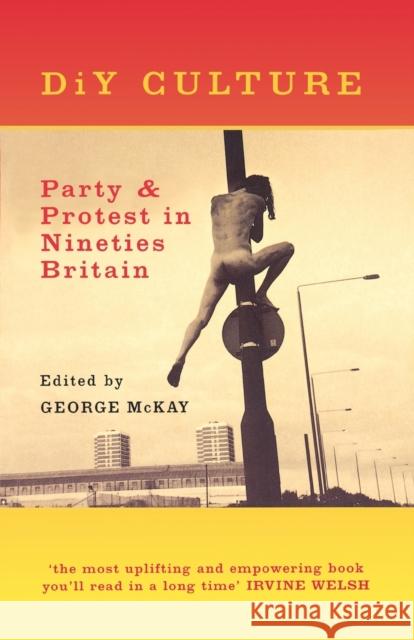 DiY Culture: Party and Protest in Nineties' Britain McKay, George 9781859842607 Verso - książka