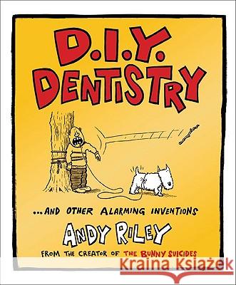 D.I.Y. Dentistry: And Other Alarming Inventions Andy Riley 9780452290037 Plume Books - książka