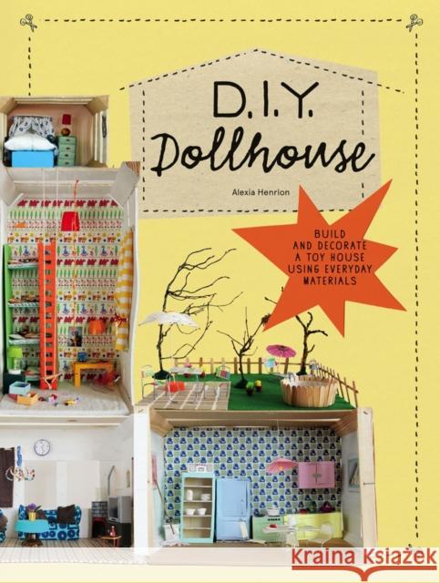 DIY Dollhouse: Build and Decorate a Toy House Using Everyday Materials  9781616896072 Princeton Architectural Press - książka