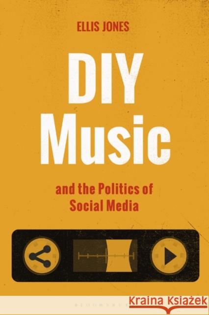 DIY Music and the Politics of Social Media Ellis Jones Matt Brennan Simon Frith 9781501359637 Bloomsbury Academic - książka