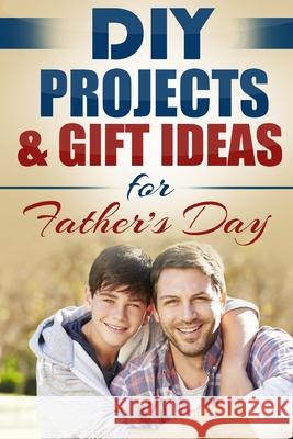 DIY Projects & Gift Ideas for Father's Day Do It Yourself Nation 9781990625053 Polyscholar - książka