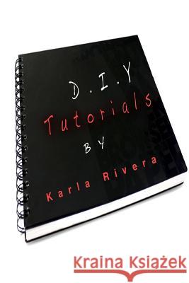 D.I.Y. Tutorials: From Me To You Rivera, Karla 9781511780414 Createspace - książka