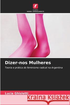 Dizer-nos Mulheres Ghisletti, Lucia 9786202364621 Edições Nosso Conhecimento - książka