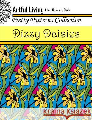 Dizzy Daisies: Adult Coloring Book Artful Living 9781543086645 Createspace Independent Publishing Platform - książka