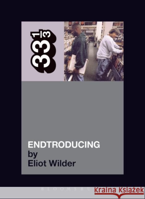 DJ Shadow's Endtroducing Eliot Wilder 9780826416827 Bloomsbury Publishing PLC - książka